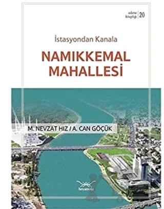 İstasyondan Kanala Namıkkemal Mahallesi – M. Nevzat Hız, Can Göçük – Heyamola Yayınları kitap kapağı