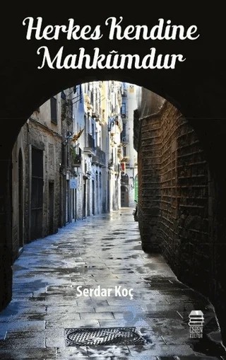 Herkes Kendine Mahkumdur – Serdar Koç – Ceren Kitap kitap kapağı
