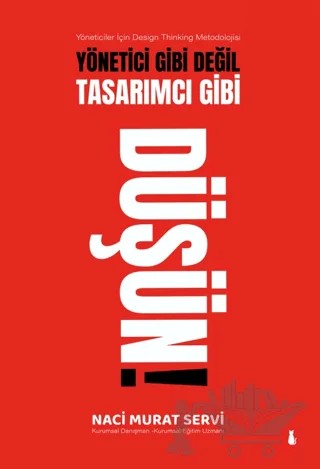 Yönetici Gibi Değil Tasarımcı Gibi Düşün! – Naci Murat Servi – Sokak Kitapları Yayınları kitap kapağı