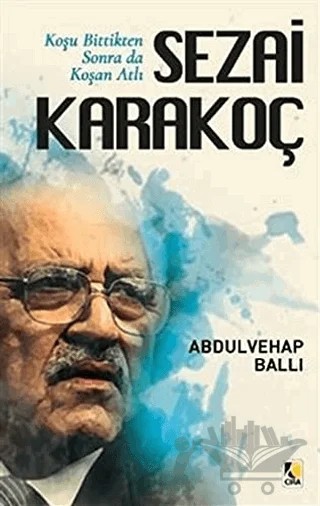 Koşu Bittikten Sonra Da Koşan Atlı Sezai Karakoç – Abdulvehap Ballı – Çıra Yayınları kitap kapağı