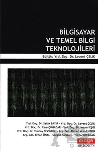 Bilgisayar ve Temel Bilgi Teknolojileri – Ahmet Murat uzun, Cem Çuhadar, Erhan Ünal, Levent Çelik, Necmi Eşgi, Songül Karakuş, Şafak Bayır, Tuğba Kocadağ, Tuncay Sevindik – Maya Akademi Yayınları kitap kapağı