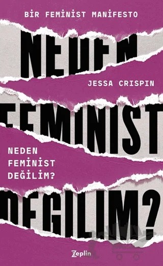 Neden Feminist Değilim? – Jessa Crispin – Zeplin Kitap kitap kapağı