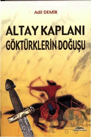 Altay Kaplanı Göktürklerin Doğuşu – Adil Demir – Kastaş Yayınları kitap kapağı