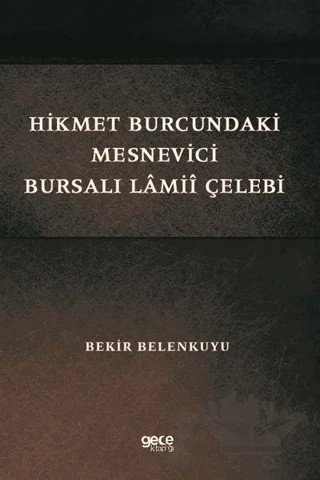 Hikmet Burcundaki Mesnevici Bursalı Lamii Çelebi – Bekir Belenkuyu – Gece Kitaplığı kitap kapağı