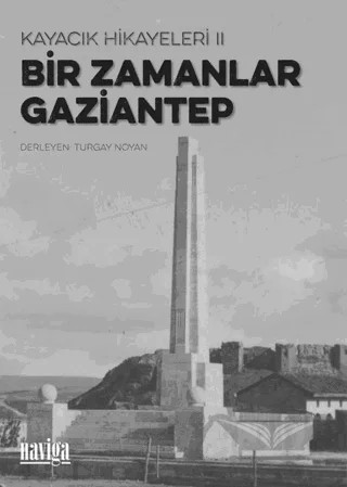 Bir Zamanlar Gaziantep - Kayacık Hikayeleri 2 – Kolektif – Naviga Yayınları kitap kapağı