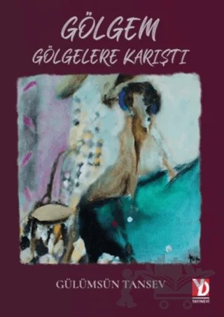 Gölgem Gölgelere Karıştı – Gülümsün Tansev – Yazardan Direkt Yayınevi kitap kapağı