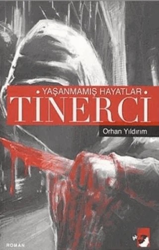 Yaşanmamış Hayatlar Tinerci – Orhan Yıldırım – IQ Kültür Sanat Yayıncılık kitap kapağı