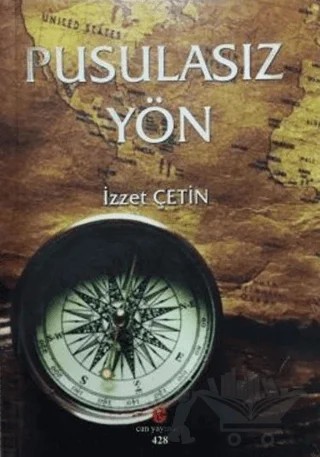 Pusulasız Yön – İzzet Çetin – Can Yayınları (Ali Adil Atalay) kitap kapağı