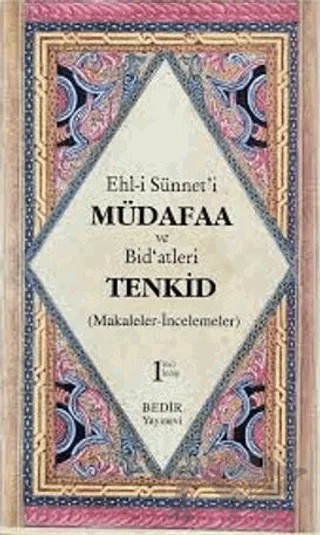 Ehl-i Sünnet'i Müdafaa ve Bid'atleri Tenkid 1. Kitap (Makaleler-İncelemeler) – Kolektif – Bedir Yayınları kitap kapağı