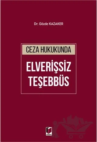 Ceza Hukukunda Elverişsiz Teşebbüs – Gözde Kazaker – Adalet Yayınevi kitap kapağı