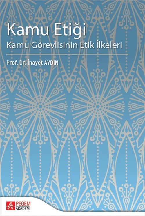 Kamu Etiği Kamu Görevlisinin Etik İlkeleri – Pegem Akademi Yayıncılık kitap kapağı
