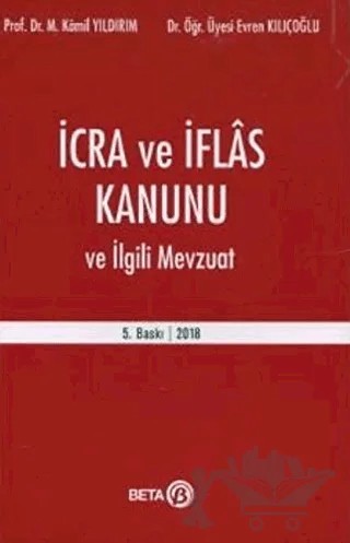 İcra ve İflas Kanunu ve İlgili Mevzuat – Evren Kılıçoğlu, M. Kamil Yıldırım – Beta Yayınevi kitap kapağı