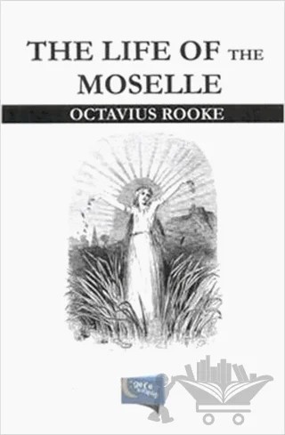 The Life of the Moselle – Octavius Rooke – Gece Kitaplığı kitap kapağı
