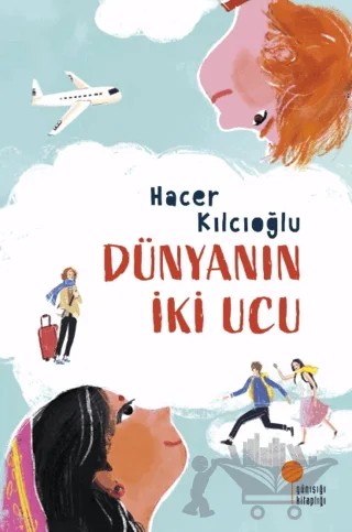 Dünyanın İki Ucu – Hacer Kılcıoğlu – Günışığı Kitaplığı kitap kapağı