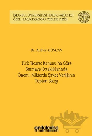 Türk Ticaret Kanunu'na Göre Sermaye Ortaklıklarında Önemli Miktarda Şirket Varlığının Toptan Satışı – Atahan Güncan – On İki Levha Yayınları kitap kapağı