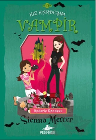Kaderle Randevu - Kız Kardeşim Vampir 10 – Sienna Mercer – Pegasus Çocuk Yayınları kitap kapağı