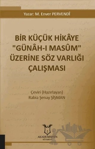 Bir Küçük Hikaye "Günah-ı Masum" Üzerine Söz Varlığı Çalışması – M. Enver Pervendi – Akademisyen Kitabevi kitap kapağı