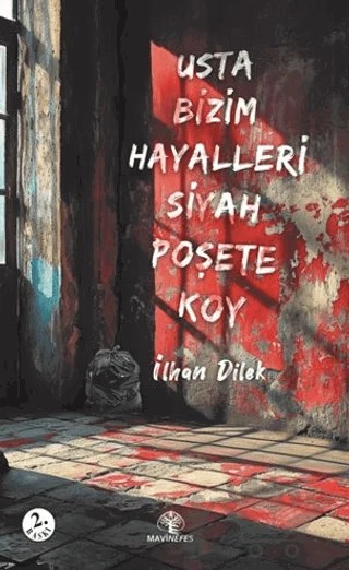 Usta Bizim Hayalleri Siyah Poşete Koy – İlhan Dilek – Mavi Nefes Yayınları kitap kapağı