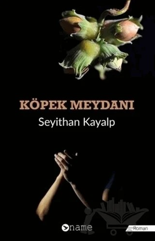 Köpek Meydanı – Seyithan Kayalp – Name Yayınları kitap kapağı