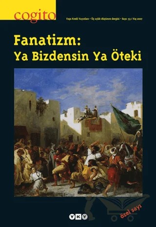 Cogito Sayı: 53 Fanatizm: Ya Bizdensin Ya Öteki Özel Sayı – Yapı Kredi Yayınları kitap kapağı