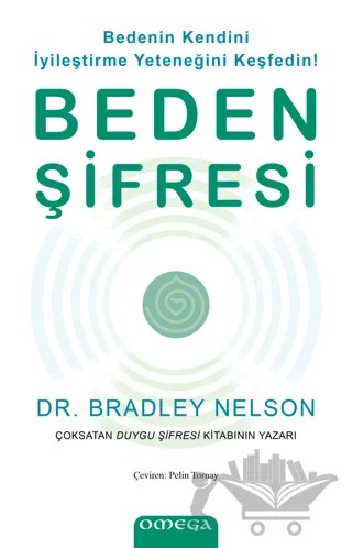 Beden Şifresi - Bedenin Kendini İyileştirme Yeteneğini Keşfedin! – Bradley Nelson – Omega kitap kapağı
