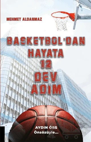 Basketbol'dan Hayata 12 Dev Adım – Mehmet Aldanmaz – Akademisyen Kitabevi kitap kapağı
