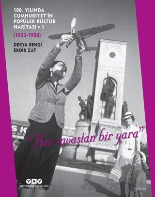 100. Yılında Cumhuriyet’in Popüler Kültür Haritası 1 – Derya Bengi, Erdir Zat – Yapı Kredi Yayınları kitap kapağı