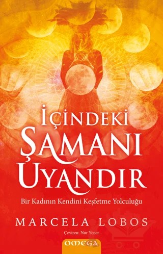 İçindeki Şamanı Uyandır – Marcela Lobos – Omega kitap kapağı