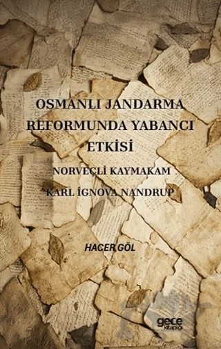 Osmanlı Jandarma Reformunda Yabancı Etkisi Norveçli Kaymakam Karl İgnova Nandrup – Hacer Göl – Gece Kitaplığı kitap kapağı