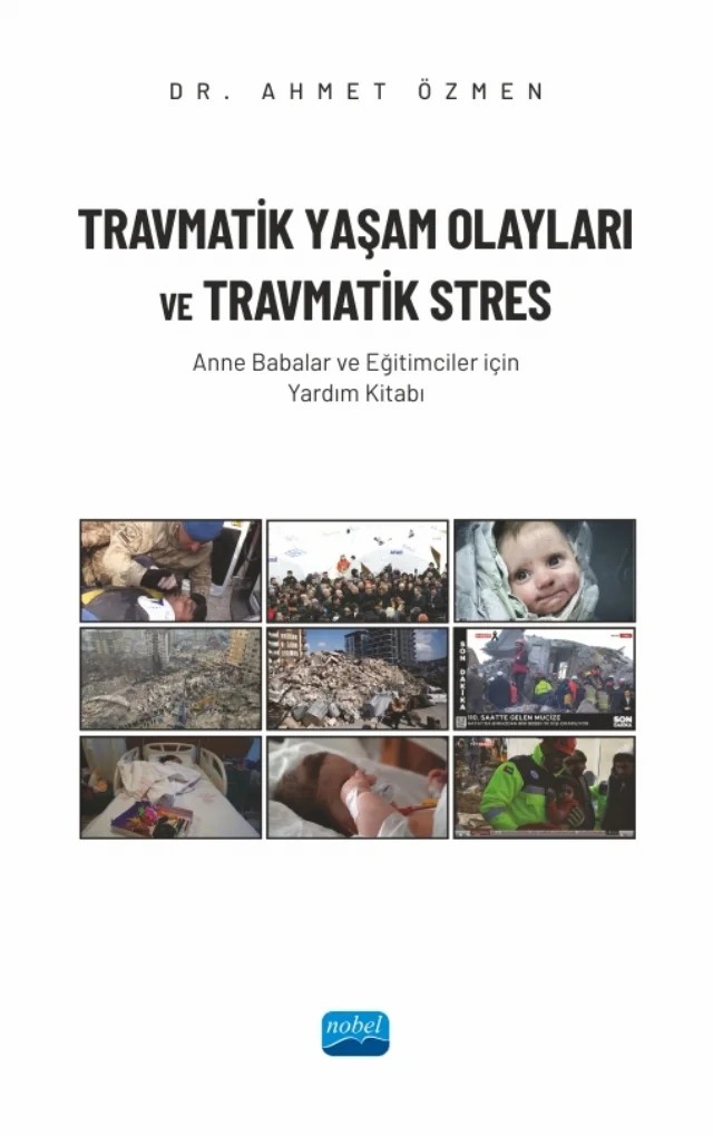 TRAVMATİK YAŞAM OLAYLARI VE TRAVMATİK STRES  - Anne Babalar ve Eğitimciler İçin Yardım Kitabı – Ahmet Özmen – Nobel Akademik Yayıncılık kitap kapağı
