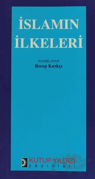 İslamın İlkeleri – Recep Kırıkçı – Kutup Yıldızı Yayınları kitap kapağı