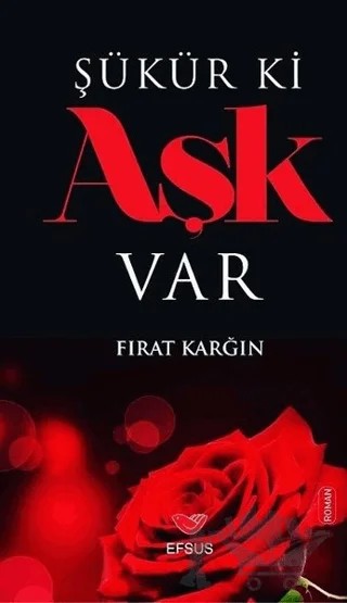 Şükür ki Aşk Var – Fırat Karğın – Efsus Yayınları kitap kapağı