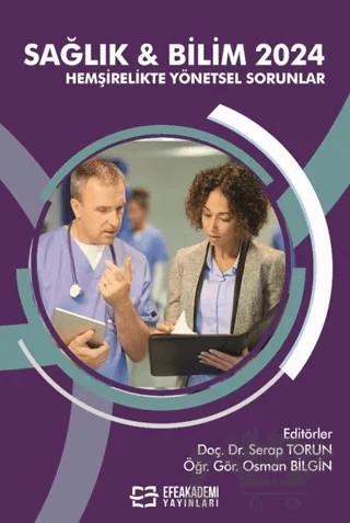 Sağlık & Bilim 2024 - Hemşirelikte Yönetsel Sorunlar – Kolektif – Efe Akademi Yayınları kitap kapağı