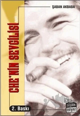 Che’nin Sevgilisi – Şaban Akbaba – Siyah Beyaz Yayınları kitap kapağı