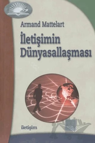 İletişimin Dünyasallaşması – Armand Mattelart – İletişim Yayınevi kitap kapağı