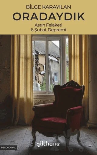 Oradaydık (Asrın Felaketi, 6 Şubat Depremi) – Bilge Karayılan – Gülhane Yayınları kitap kapağı