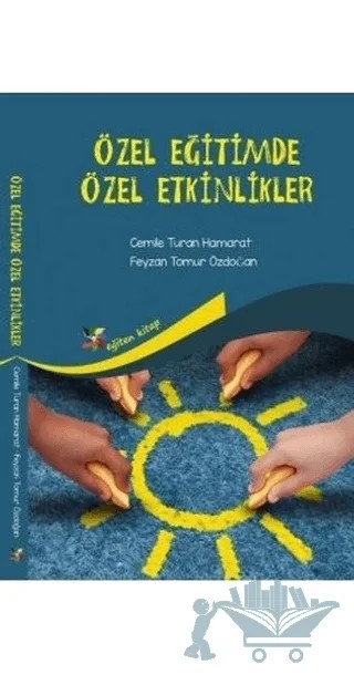 Özel Eğitimde Özel Etkinlikler – Cemile Turan Hamarat, Feyzan Tomur Erdoğan – Eğiten Kitap kitap kapağı