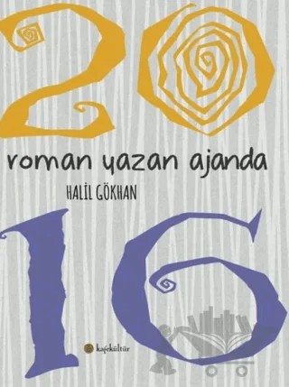 Roman Yazan Ajanda 2016 – Halil Gökhan – Kafe Kültür Yayıncılık kitap kapağı