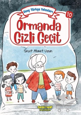 Genç Türkçe Yolcuları - Ormanda Gizli Geçit – Seyit Ahmet Uzun – Selimer Yayınları kitap kapağı