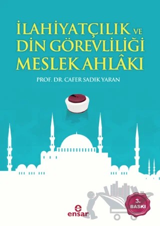 İlahiyatçılık ve Din Görevliliği Meslek Ahlakı – Cafer Sadık Yaran – Ensar Neşriyat kitap kapağı