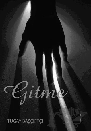 Gitme – Tugay Başçiftçi – İkinci Adam Yayınları kitap kapağı