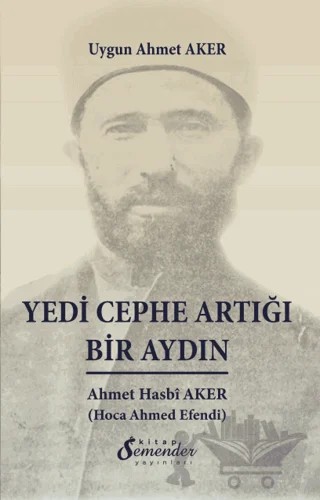Yedi Cephe Artığı Bir Aydın – Uygun Ahmet Aker – Semender Kitap Yayınları kitap kapağı