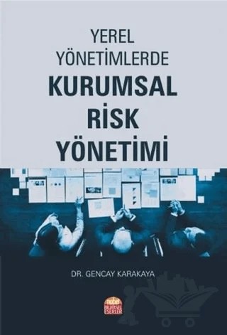 Yerel Yönetimlerde Kurumsal Risk Yönetimi – Gencay Karakaya – Nobel Bilimsel Eserler kitap kapağı