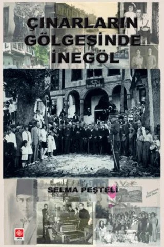 Çınarların Gölgesinde İnegöl – Selma Peşteli – Ekin Basım Yayın kitap kapağı