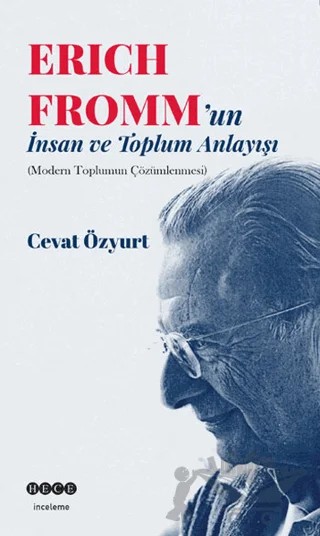 Eric Fromm'un İnsan ve Toplum Anlayışı – Cevat Özyurt – Hece Yayınları kitap kapağı
