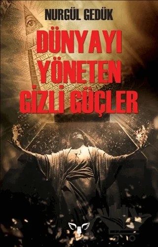 Dünyayı Yöneten Gizli Güçler – Nurgül Gedük – Armada Yayınevi kitap kapağı
