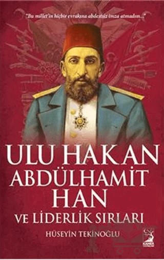 Ulu Hakan Abdülhamit Han ve Liderlik Sırları – Hüseyin Tekinoğlu – Kamer Yayınları kitap kapağı
