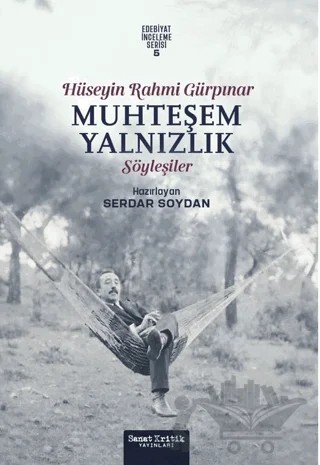 Muhteşem Yalnızlık: Hüseyin Rahmi Gürpınar’ın Söyleşileri – Serdar Soydan – Sanat Kritik Yayınları kitap kapağı