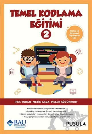 Temel Kodlama Eğitimi 2 – İpek Turan, Melek Küçükkurt, Metin Akça – Pusula Yayıncılık kitap kapağı