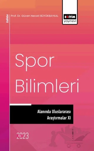 Spor Bilimleri Alanında Uluslararası Araştırmalar XI – Kolektif – Eğitim Yayınevi - Bilimsel Eserler kitap kapağı